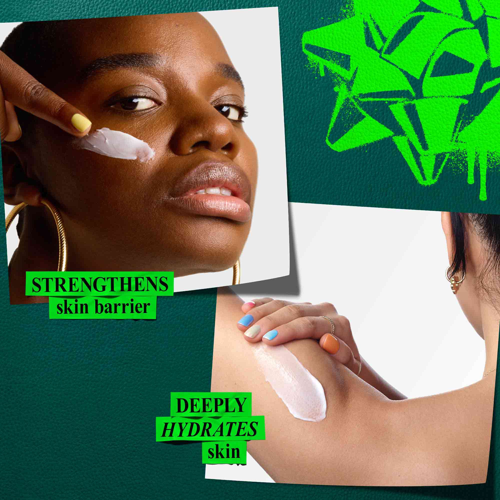 A graphic, set against a dark green background with bright green elements, displays two close-up images, each with a specific benefit highlighted. The top-left image shows a hand applying cream to a cheek, accompanied by the text "STRENGTHENS skin barrier." The bottom-right image shows a hand applying cream to an arm, labeled with the text "DEEPLY HYDRATES skin." The top right corner features a bright green graphic bow.