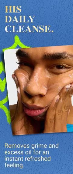 HIS DAILY CLEANSE. Removes grime and excess oil for an instant refreshing feeling.