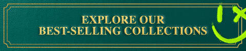 EXPLORE OUR BEST-SELLING COLLECTIONS