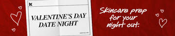 VALENTINES DAY DATE NIGHT. Skincare prep for your night out.